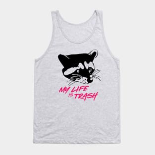 My Life is Trash Tank Top